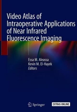 Kniha Video Atlas of Intraoperative Applications of Near Infrared Fluorescence Imaging Essa M. Aleassa