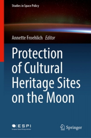 Kniha Protection of Cultural Heritage Sites on the Moon Annette Froehlich