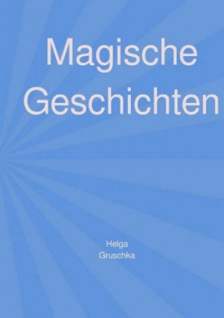 Kniha Magische Geschichten Helga Gruschka