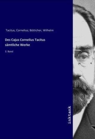 Kniha Des Cajus Cornelius Tacitus sämtliche Werke Tacitus