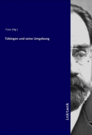 Knjiga Tübingen und seine Umgebung Fues (Hg.)