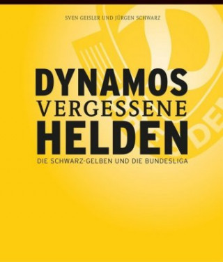 Kniha Dynamos vergessene Helden Jürgen Schwarz
