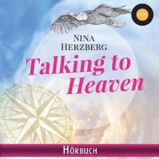 Audio Talking to Heaven: Nach dem Tod geht's weiter, Audio-CD Nina Herzberg