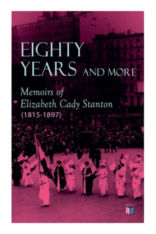 Kniha Eighty Years and More: Memoirs of Elizabeth Cady Stanton (1815-1897) 