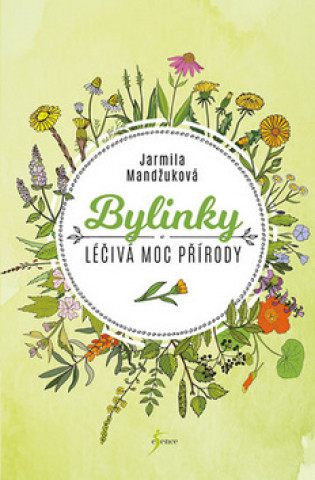 Kniha Bylinky Léčivá moc přírody Jarmila Mandžuková
