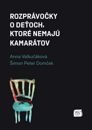 Kniha Rozprávočky o deťoch, ktoré nemajú kamarátov Anna Valkučáková