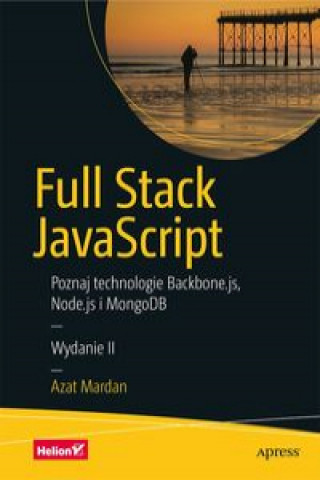 Könyv Full Stack JavaScript Poznaj technologie Backbone.js Node.js i MongoDB Mardan Azat