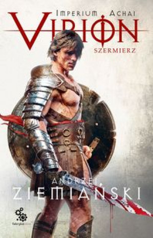 Könyv Imperium Achai Virion Tom 4 Szermierz Ziemiański Andrzej