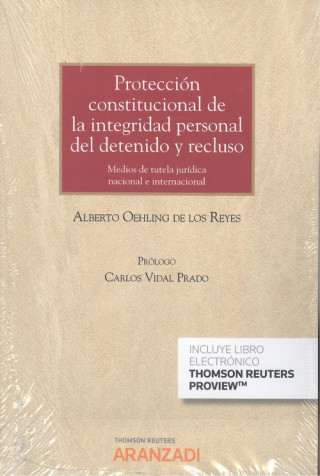 Könyv PROTECCION CONSTITUCIONAL DE LA INTEGRIDAD PERSONAL DEL DETENIDO ALBERTO OEHLING DE LOS REYES