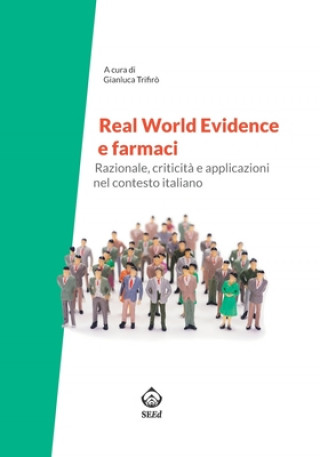 Könyv Real Word Evidence e farmaci: Razionale, criticit? e applicazioni nel contesto italiano 