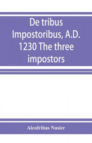 Book De tribus impostoribus, A.D. 1230 The three impostors 