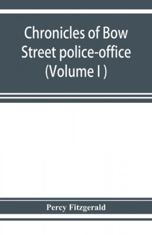 Kniha Chronicles of Bow Street police-office (Volume I ) 