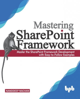 Carte Mastering Sharepoint Framework: Master the SharePoint Framework Development with Easy-to-Follow Examples (English Edition) 