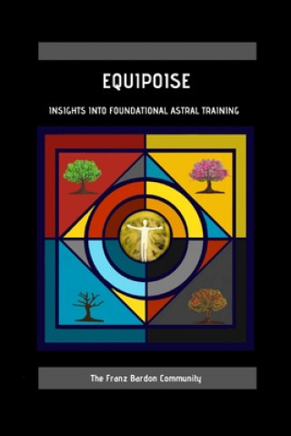 Knjiga Equipoise: Insights Into Foundational Astral Training Julian Rees