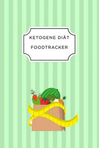 Buch Ketogen Food Tracker: A5 Ernährungstagebuch für über 110 Tage - Tagebuch - Ernährungstagebuch - Ketogene Diät - Abnehmtagebuch Ketogen Ernahrungstagebuch