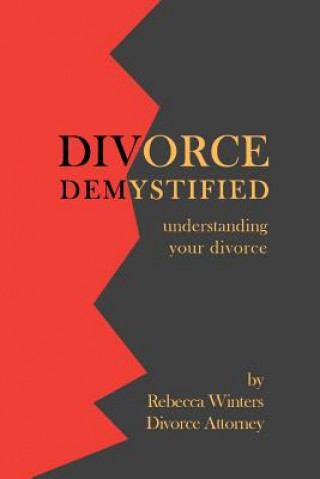 Kniha Divorce Demystified: Understanding Your Divorce Rebecca Winters