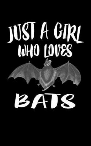 Kniha Just A Girl Who Loves Bats: Animal Nature Collection Marko Marcus