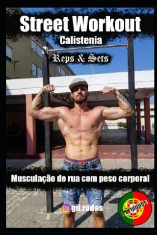 Kniha Street Workout Calistenia Reps & Sets: Musculaç?o de rua com peso corporal Gil Rodas