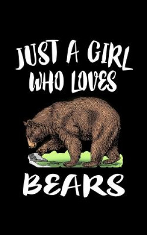 Kniha Just A Girl Who Loves Bears: Animal Nature Collection Marko Marcus