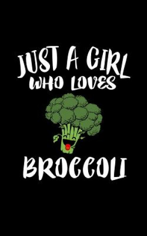 Kniha Just A Girl Who Loves Broccoli: Animal Nature Collection Marko Marcus