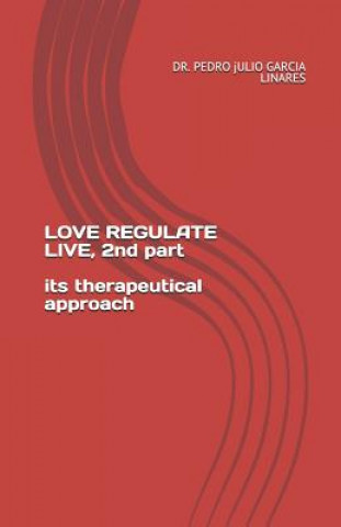 Knjiga LOVE REGULATE LIVE, 2nd part Pedro Julio Garcia Linares