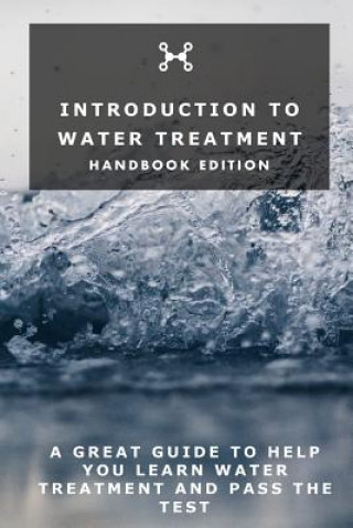 Kniha Introduction To Water Treatment: Handbook Edition Joshua Armstrong