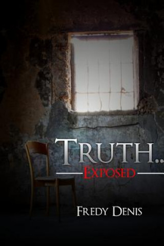 Knjiga Truth Exposed Fredy J Denis Jr