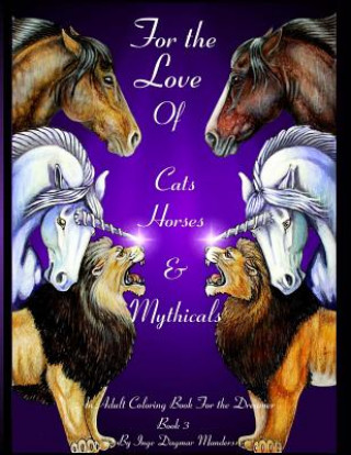 Carte For the love of cats, horses and mythicals book 3: An adult coloring book for the dreamer Inge Dagmar Manders