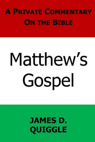 Книга A Private Commentary on the Bible: Matthew's Gospel James D Quiggle