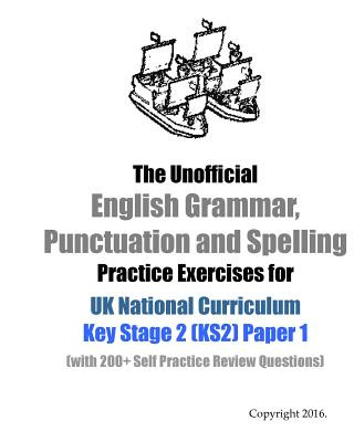 Carte The Unofficial English Grammar, Punctuation and Spelling Practice Exercises for UK National Curriculum Key Stage 2 (KS2) Paper 1: (with 200+ Self Prac Languagepress