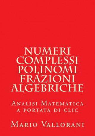 Könyv Numeri Complessi, Polinomi, Frazioni Algebriche Mario Vallorani
