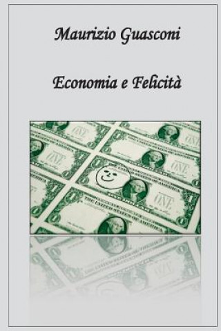 Книга Economia & Felicita' Maurizio Guasconi