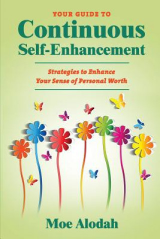 Buch Your Guide to Continuous Self-Enhancement: Strategies to Enhance Your Sense of Personal Worth Moe Alodah