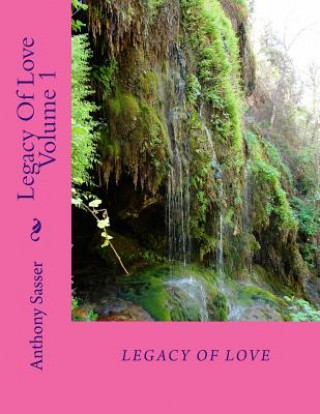 Kniha Legacy Of Love Volume 1 Anthony J Sasser