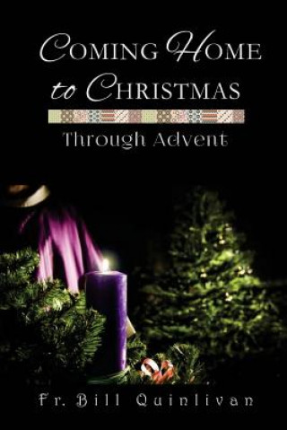 Libro Coming Home to Christmas Through Advent Bill Quinlivan