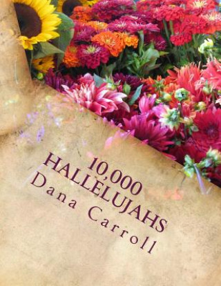 Книга 10,000 hallelujahs: a poem of Praise to the Lord. Dana M Carroll