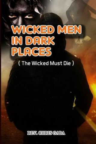 Książka Wicked Men in Dark Places: The Wicked must Die Chris Gaba