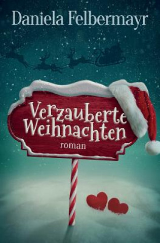 Kniha Verzauberte Weihnachten Daniela Felbermayr