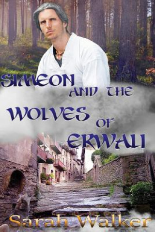 Könyv Simeon and the Wolves of Erwali Sarah Walker