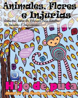 Βιβλίο ANTIESTRES Libro De Colorear Para Adultos De Insultos E Improperios: Animales, Flores Y Injurias Relaxation4 Me