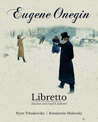 Könyv Eugene Onegin Libretto (Russian and English Edition) Konstantin Shilovsky
