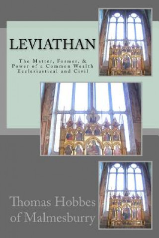 Könyv Leviathan: The Matter, Former, & Power of a Common Wealth Ecclesiastical and Civil Thomas Hobbes of Malmesburry
