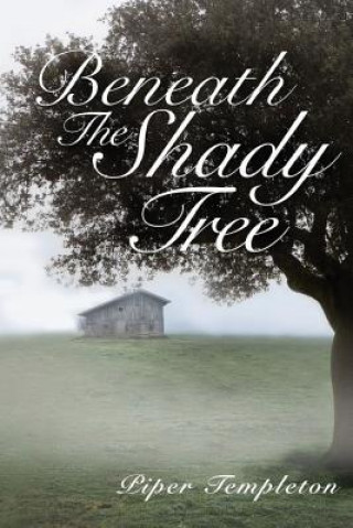 Knjiga Beneath the Shady Tree Piper Templeton
