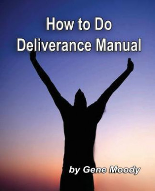 Boek How To Do Deliverance Manual Gene B Moody