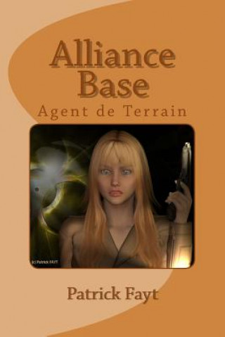 Kniha Alliance Base: Agent de Terrain Patrick Fayt