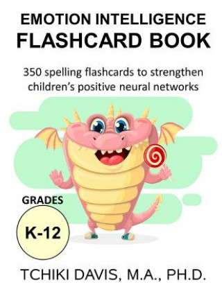 Kniha Emotional Intelligence Flashcard Book: 350 spelling flashcards to strengthen children's positive neural networks Tchiki S Davis