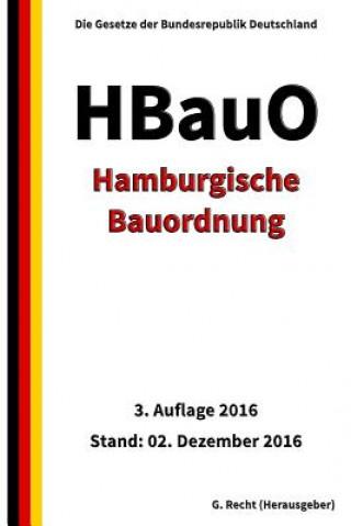 Kniha Hamburgische Bauordnung (HBauO), 3. Auflage 2016 G Recht