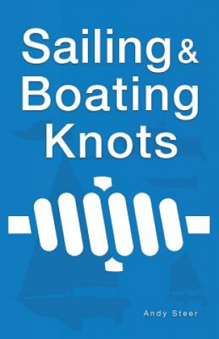 Könyv Sailing And Boating Knots Andy Steer