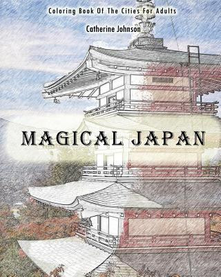 Könyv Magical Japan: Coloring Book of The Cities For Adults Catherine Johnson