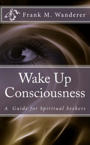 E-book Wake Up Consciousness Frank M Wanderer Phd